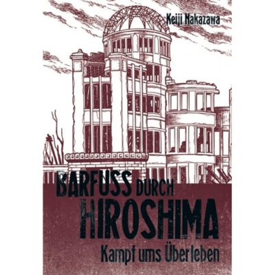 Barfuß durch Hiroshima: Der Manga, der die Atombombe für immer ins Gedächtnis brannte
